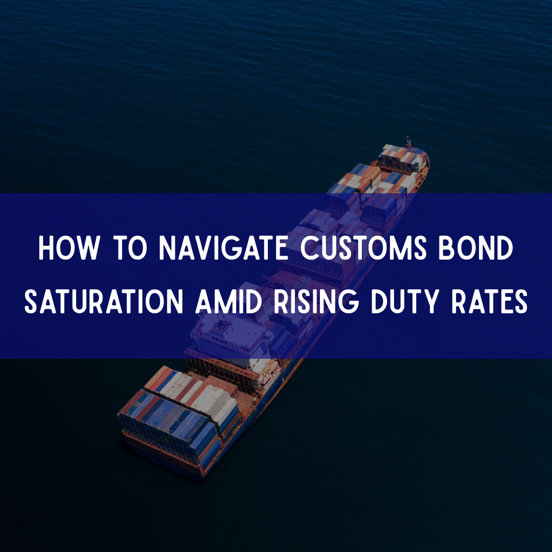 How to Navigate Customs Bond Saturation Amid Rising Duty Rates